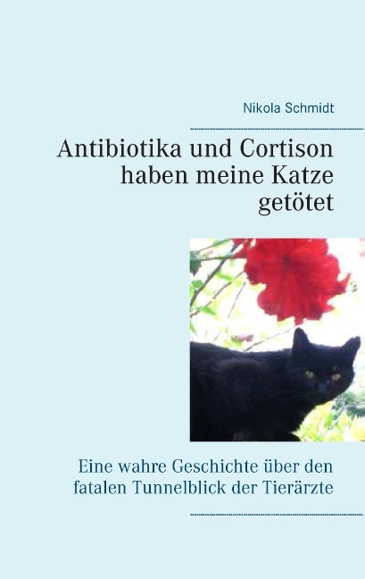 Antibiotika und Cortison haben meine Katze getötet - Nikola Schmidt