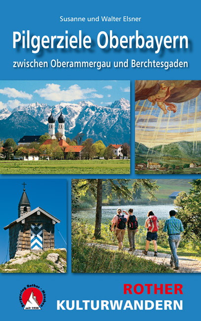 Kulturwandern Pilgerziele Oberbayern - Susanne Elsner, Walter Elsner