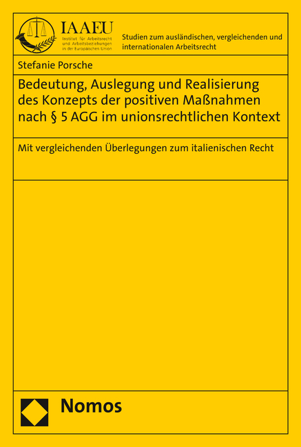 Bedeutung, Auslegung und Realisierung des Konzepts der positiven Maßnahmen nach § 5 AGG im unionsrechtlichen Kontext - Stefanie Porsche