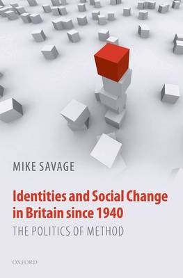 Identities and Social Change in Britain since 1940 - Mike Savage