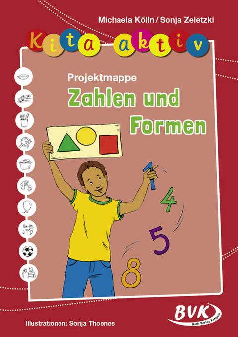 Kita aktiv Projektmappe Zahlen und Formen - Michaela Kölln, Sonja Zeletzki