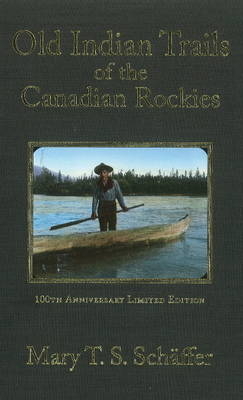 Old Indian Trails of the Canadian Rockies - Mary T. S. Schaffer