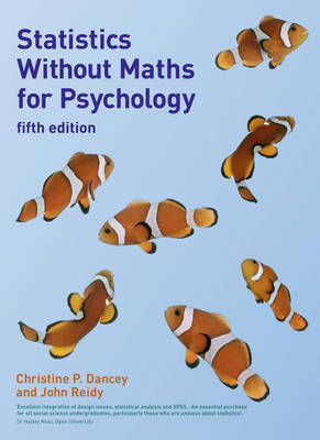 Statistics without Maths for Psychology - Christine Dancey, John Reidy