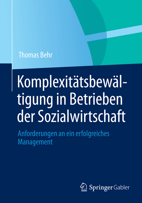 Komplexitätsbewältigung in Betrieben der Sozialwirtschaft - Thomas Behr