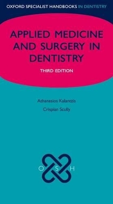 Applied Medicine and Surgery in Dentistry - Athanasios Kalantzis, Crispian Scully CBE