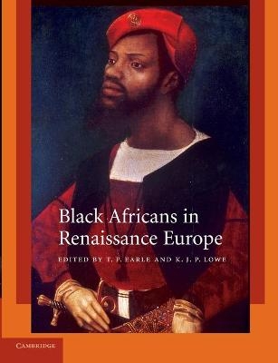 Black Africans in Renaissance Europe - T. F. Earle; K. J. P. Lowe