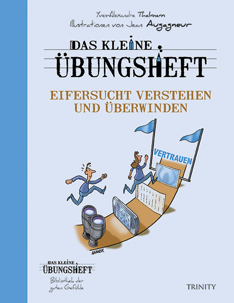 Das kleine Übungsheft – Eifersucht verstehen und überwinden - Yves-Alexandre Thalmann