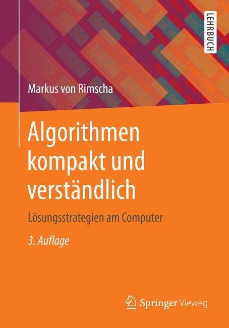 Algorithmen kompakt und verständlich - Markus Rimscha