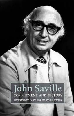 John Saville: Commitment and History - 