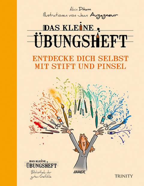 Das kleine Übungsheft – Entdecke dich selbst mit Stift und Pinsel - Alain Dikann