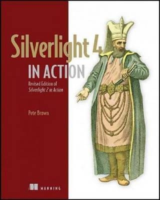 Silverlight 4 in Action - Pete Brown, Chad Campbell, John Stockton