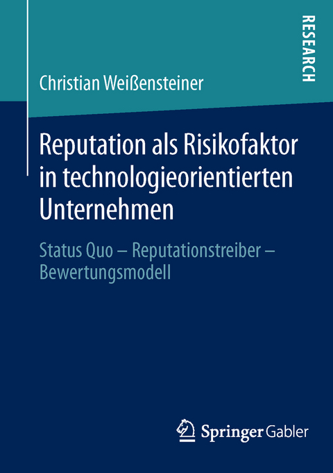 Reputation als Risikofaktor in technologieorientierten Unternehmen - Christian Weißensteiner