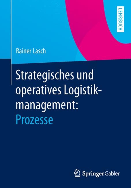 Strategisches und operatives Logistikmanagement: Prozesse - Rainer Lasch