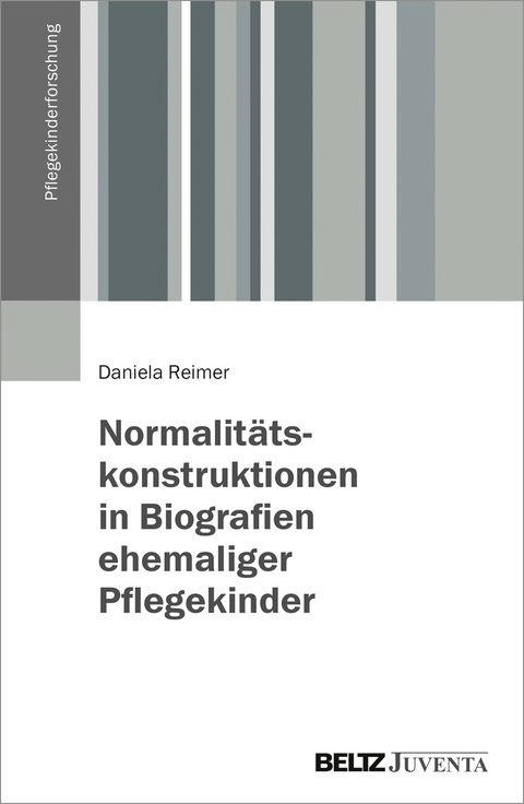 Normalitätskonstruktionen in Biografien ehemaliger Pflegekinder - Daniela Reimer