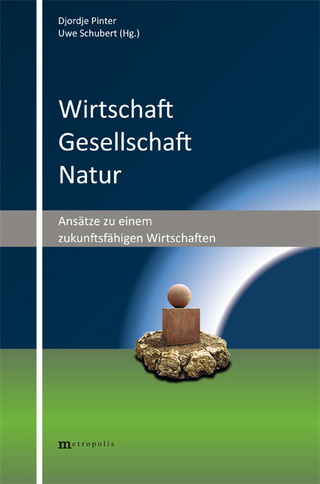 Wirtschaft - Gesellschaft - Natur - Djordje Pinter; Uwe Schubert