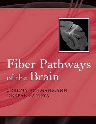 Fiber Pathways of the Brain - Jeremy Schmahmann, Deepak Pandya