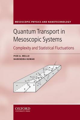 Quantum Transport in Mesoscopic Systems - Pier A. Mello, Narendra Kumar
