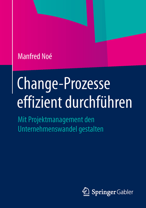 Change-Prozesse effizient durchführen - Manfred Noé