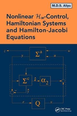Nonlinear H-Infinity Control, Hamiltonian Systems and Hamilton-Jacobi Equations - M.D.S. Aliyu