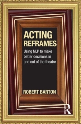 Acting Reframes - Robert Barton