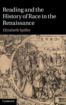 Reading and the History of Race in the Renaissance - Elizabeth Spiller