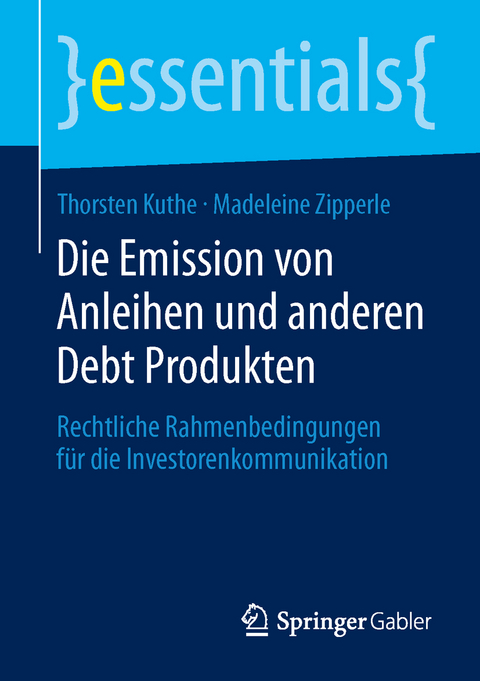 Die Emission von Anleihen und anderen Debt Produkten - Thorsten Kuthe, Madeleine Zipperle