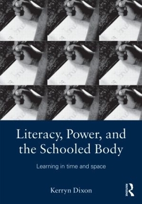 Literacy, Power, and the Schooled Body - Kerryn Dixon