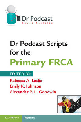 Dr Podcast Scripts for the Primary FRCA - 