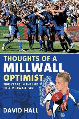 Thoughts of a Millwall Optimist - David Hall
