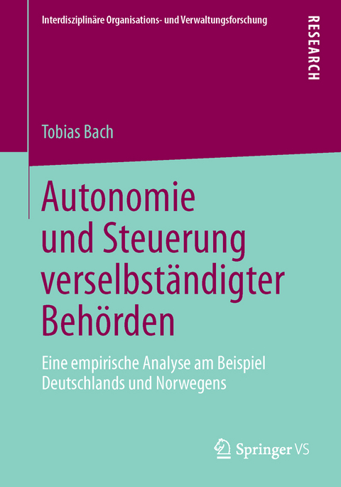 Autonomie und Steuerung verselbständigter Behörden - Tobias Bach