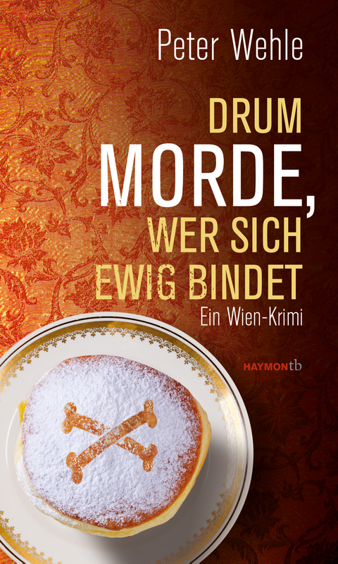 Drum morde, wer sich ewig bindet - Peter Wehle