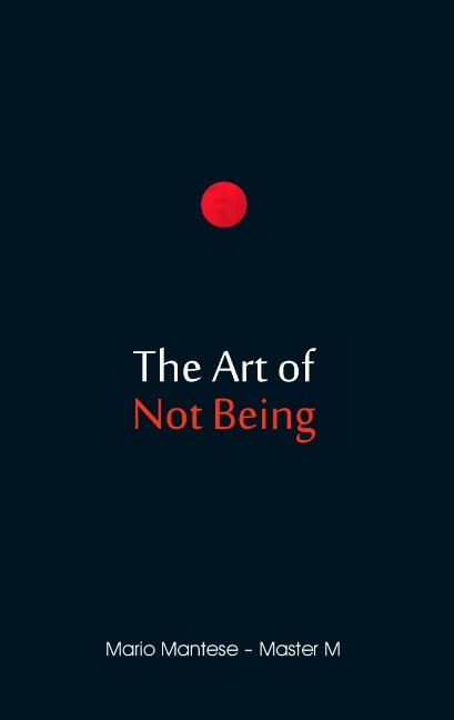 The Art of Not Being - Mario Mantese