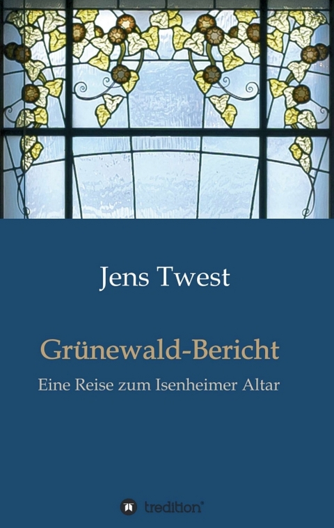 Grünewald-Bericht - Jens Twest