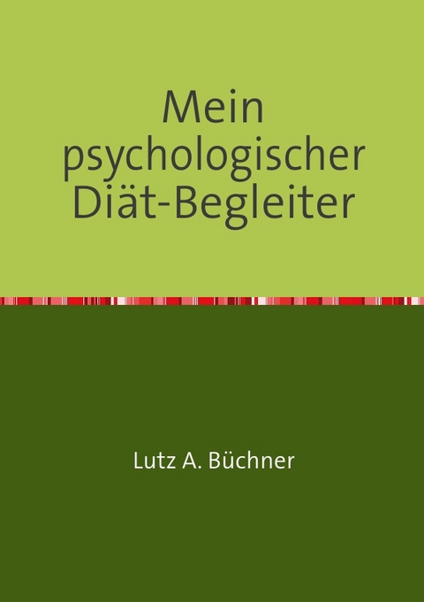 Mein psychologischer Diät-Begleiter - Lutz A. Büchner