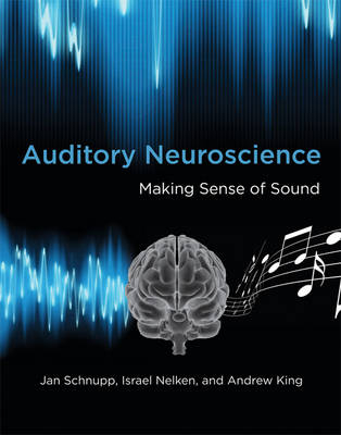 Auditory Neuroscience - Jan Schnupp, Israel Nelken, Andrew J. King