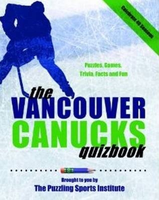 The Vancouver Canucks Quizbook - The Puzzling Sports Institute