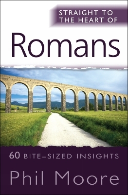 Straight to the Heart of Romans - Phil Moore