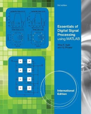 Essentials of Digital Signal Processing Using MATLAB, Adapted International Student Edition - Vinay Ingle, John Proakis