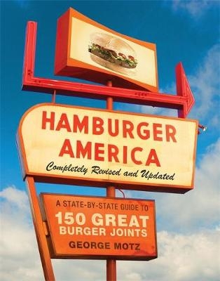 Hamburger America: Completely Revised and Updated Edition - George Motz