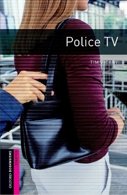 Oxford Bookworms Library: Starter Level:: Police TV - Tim Vicary