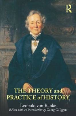 The Theory and Practice of History - Leopold Von Ranke