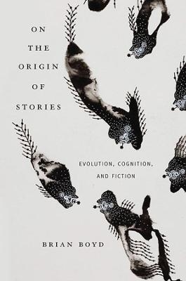 On the Origin of Stories - Brian Boyd