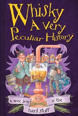 Whisky, A Very Peculiar History - Fiona Macdonald