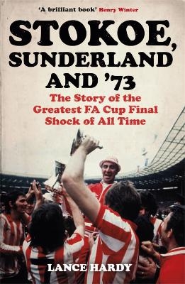 Stokoe, Sunderland and 73 - Lance Hardy