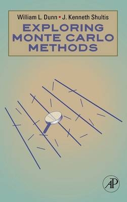 Exploring Monte Carlo Methods - William L. Dunn, J. Kenneth Shultis