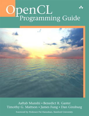 OpenCL Programming Guide - Aaftab Munshi, Benedict Gaster, Timothy Mattson, James Fung, Dan Ginsburg