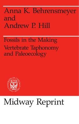 Fossils in the Making - Anna K. Behrensmeyer, Andrew P. Hill