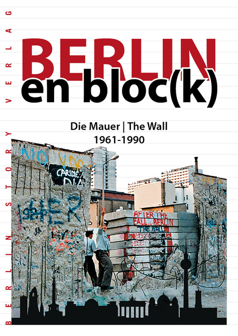 Berlin en bloc(k) – Die Mauer 1961-1990 - 