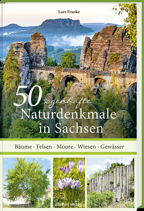 50 sagenhafte Naturdenkmale in Sachsen - Lars Franke