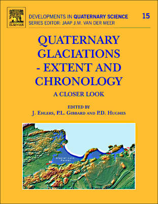 Quaternary Glaciations - Extent and Chronology - J. Ehlers; P.L. Gibbard; Philip D. Hughes